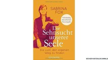 [PDF Download] Die Sehnsucht unserer Seele: Die Lust, den eigenen Weg zu finden - Vollständig überarbeitete Neuausgabe