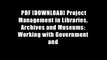 PDF [DOWNLOAD] Project Management in Libraries, Archives and Museums: Working with Government and