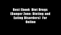 Best Ebook  Diet Drugs (Danger Zone: Dieting and Eating Disorders)  For Online