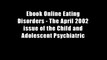 Ebook Online Eating Disorders - The April 2002 issue of the Child and Adolescent Psychiatric