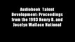 Audiobook  Talent Development: Proceedings from the 1993 Henry B. and Jocelyn Wallace National