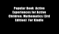 Popular Book  Active Experiences for Active Children: Mathematics (3rd Edition)  For Kindle