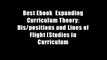 Best Ebook  Expanding Curriculum Theory: Dis/positions and Lines of Flight (Studies in Curriculum