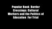 Popular Book  Border Crossings: Cultural Workers and the Politics of Education  For Trial