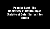 Popular Book  The Chemistry of Natural Dyes (Palette of Color Series)  For Online