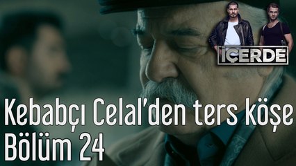 İçerde 24. Bölüm - Kebapçı Celal'den Ters Köşe