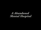Forgotten & Abandoned Haunted Mental Hospital