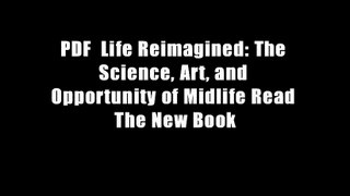 PDF  Life Reimagined: The Science, Art, and Opportunity of Midlife Read The New Book