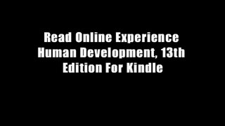 Read Online Experience Human Development, 13th Edition For Kindle