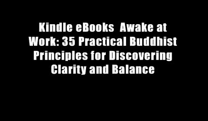 Kindle eBooks  Awake at Work: 35 Practical Buddhist Principles for Discovering Clarity and Balance