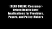 [READ ONLINE] Consumer-Driven Health Care: Implications for Providers, Payers, and Policy-Makers