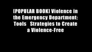 [POPULAR BOOK] Violence in the Emergency Department: Tools   Strategies to Create a Violence-Free