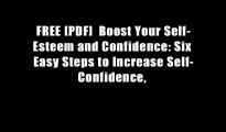 FREE [PDF]  Boost Your Self-Esteem and Confidence: Six Easy Steps to Increase Self-Confidence,