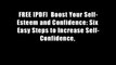 FREE [PDF]  Boost Your Self-Esteem and Confidence: Six Easy Steps to Increase Self-Confidence,
