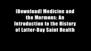 [Download] Medicine and the Mormons: An Introduction to the History of Latter-Day Saint Health