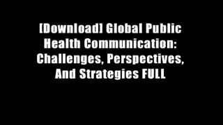 [Download] Global Public Health Communication: Challenges, Perspectives, And Strategies FULL
