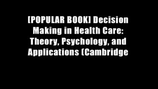 [POPULAR BOOK] Decision Making in Health Care: Theory, Psychology, and Applications (Cambridge