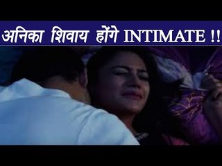 Ishqbaaz: Anika and Shivaay will get INTIMATE | FilmiBeat