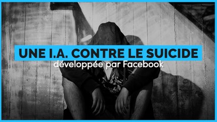 Facebook développe une intelligence artificielle pour éviter le suicide de ses utilisateurs