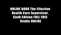 ONLINE BOOK The Effective Health Care Supervisor, Sixth Edition FULL FREE Kindle ONLINE