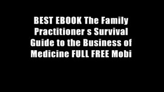 BEST EBOOK The Family Practitioner s Survival Guide to the Business of Medicine FULL FREE Mobi