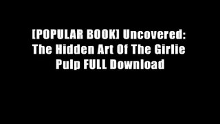 [POPULAR BOOK] Uncovered: The Hidden Art Of The Girlie Pulp FULL Download