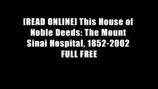 [READ ONLINE] This House of Noble Deeds: The Mount Sinai Hospital, 1852-2002 FULL FREE