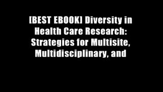 [BEST EBOOK] Diversity in Health Care Research: Strategies for Multisite, Multidisciplinary, and