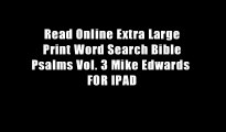 Read Online Extra Large Print Word Search Bible Psalms Vol. 3 Mike Edwards  FOR IPAD