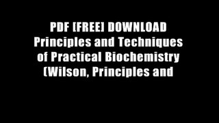 PDF [FREE] DOWNLOAD Principles and Techniques of Practical Biochemistry (Wilson, Principles and