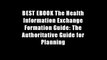 BEST EBOOK The Health Information Exchange Formation Guide: The Authoritative Guide for Planning