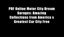 PDF Online Motor City Dream Garages: Amazing Collections from America s Greatest Car City Free