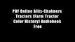 PDF Online Allis-Chalmers Tractors (Farm Tractor Color History) Audiobook Free