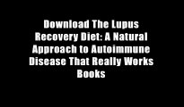 Download The Lupus Recovery Diet: A Natural Approach to Autoimmune Disease That Really Works Books