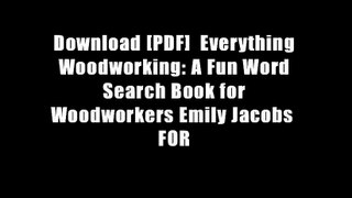 Download [PDF]  Everything Woodworking: A Fun Word Search Book for Woodworkers Emily Jacobs  FOR