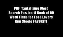 PDF  Tantalizing Word Search Puzzles: A Book of 50 Word Finds for Food Lovers Kim Steele FAVORITE