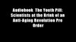 Audiobook  The Youth Pill: Scientists at the Brink of an Anti-Aging Revolution Pre Order