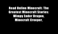Read Online Minecraft: The Greatest Minecraft Stories: Wimpy Ender Dragon, Minecraft Creeper,