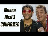 Sanjay Dutt & Arshad to play lead in Munna Bhai 3, confirms Rajkumar Hirani | FilmiBeat