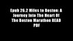 Epub 26.2 Miles to Boston: A Journey Into The Heart Of The Boston Marathon READ PDF