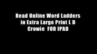 Read Online Word Ladders in Extra Large Print L D Crowie  FOR IPAD