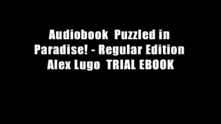 Audiobook  Puzzled in Paradise! - Regular Edition Alex Lugo  TRIAL EBOOK