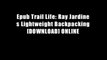 Epub Trail Life: Ray Jardine s Lightweight Backpacking [DOWNLOAD] ONLINE
