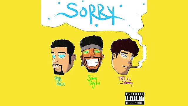 Trill Sammy, PnB Rock & Sonny Digital Sorry (Prod. by Young Chop) (WSHH Exclusiv
