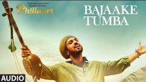 Bajaake Tumba Full Audio Song Phillauri 2017 - Anushka Sharma, Diljit Dosanjh - Shashwat Sachdev - Romy, Shehnaz Akhtar - New Bollywood Hindi Song