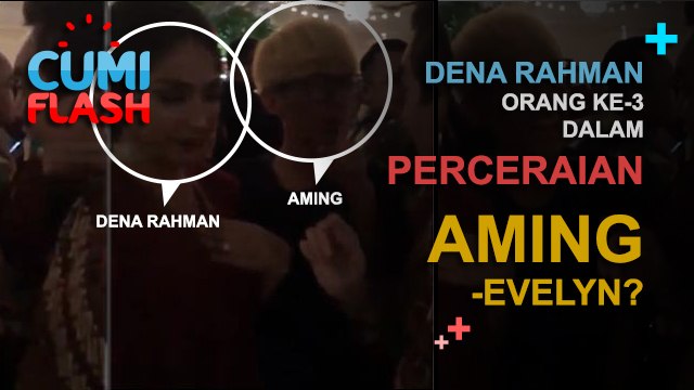 Dena Rahman Orang ke-3 dalam Perceraian Aming-Evelyn? - CumiFlash 07 Maret 2017