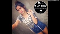 CLUB 2017  NEw MeloDy SlOy Dance By Mrr CHav CHav Ft Vin MeLoDy