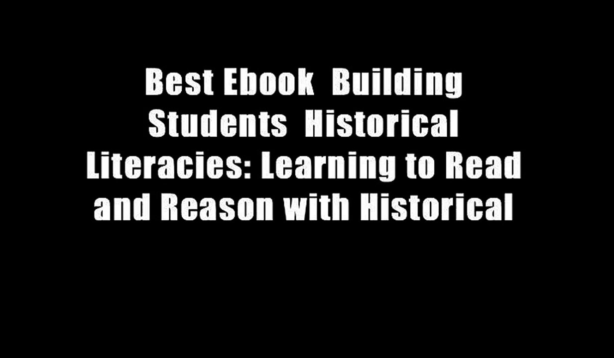 Best Ebook  Building Students  Historical Literacies: Learning to Read and Reason with Historical