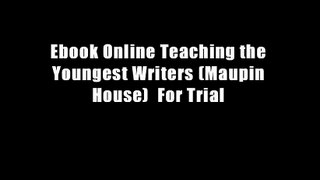 Ebook Online Teaching the Youngest Writers (Maupin House)  For Trial