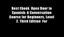 Best Ebook  Open Door to Spanish: A Conversation Course for Beginners, Level 2, Third Edition  For